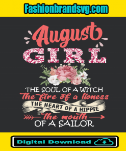 August Girl The Soul Of A Witch The Fire Of A Lioness Svg