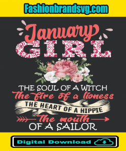 January Girl The Soul Of A Witch The Fire Of A Lioness Svg