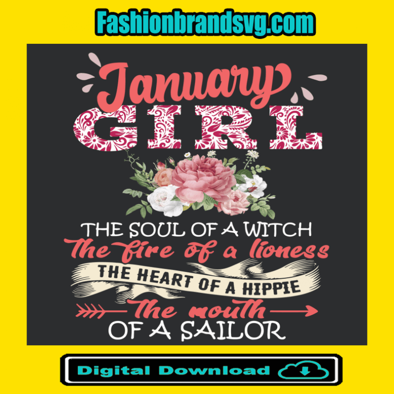 January Girl The Soul Of A Witch The Fire Of A Lioness Svg