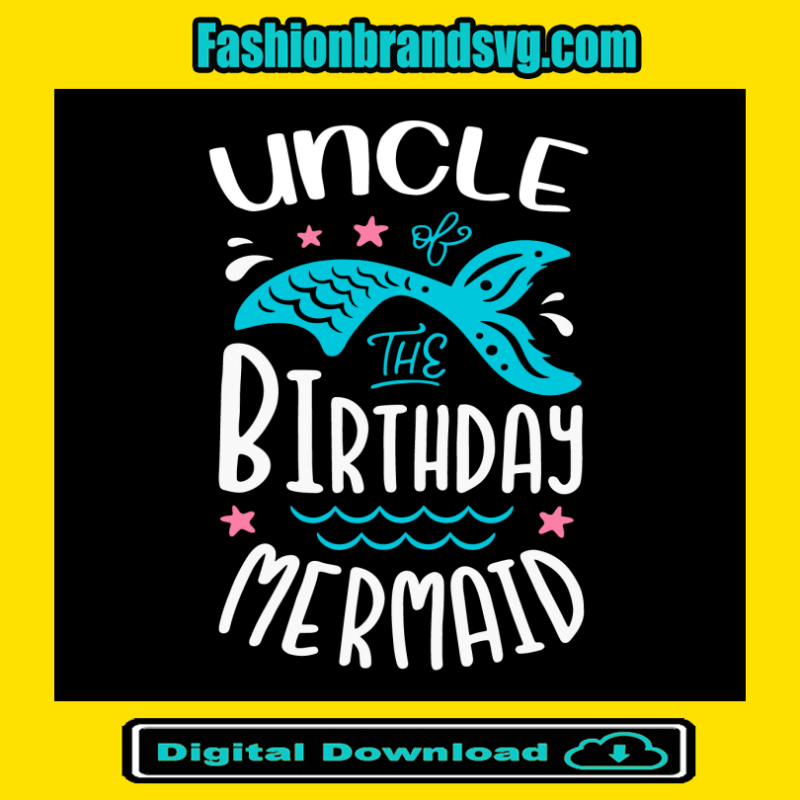 Uncle Birthday Mermaid Svg