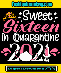 Sweet Sixteen In Quarantine 2021 Svg