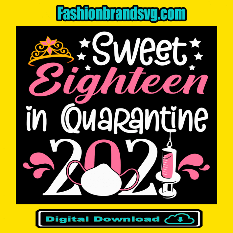 Sweet Eighteen In Quarantine 2021 Svg
