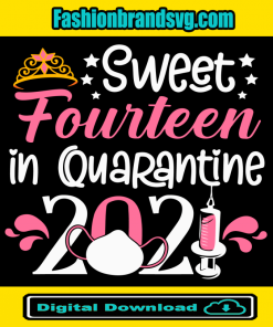 Sweet Fourteen In Quarantine 2021 Svg
