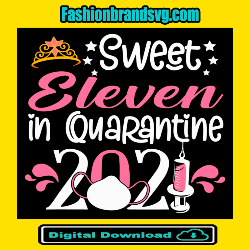 Sweet Eleven In Quarantine 2021 Svg