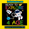 Ready To Explore Astronaut 4 Age Svg