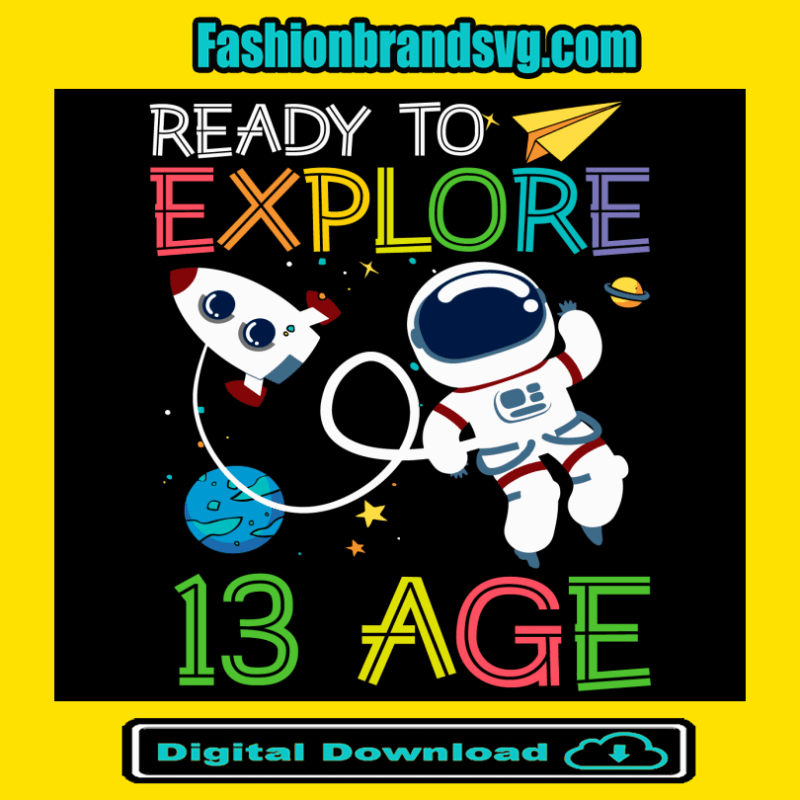 Ready To Explore Astronaut 13 Age Svg