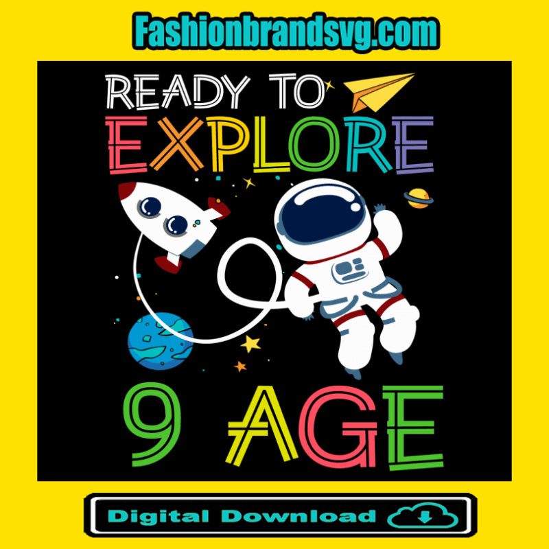 Ready To Explore Astronaut 9 Age Svg