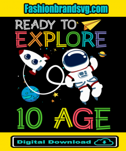 Ready To Explore Astronaut 10 Age Svg