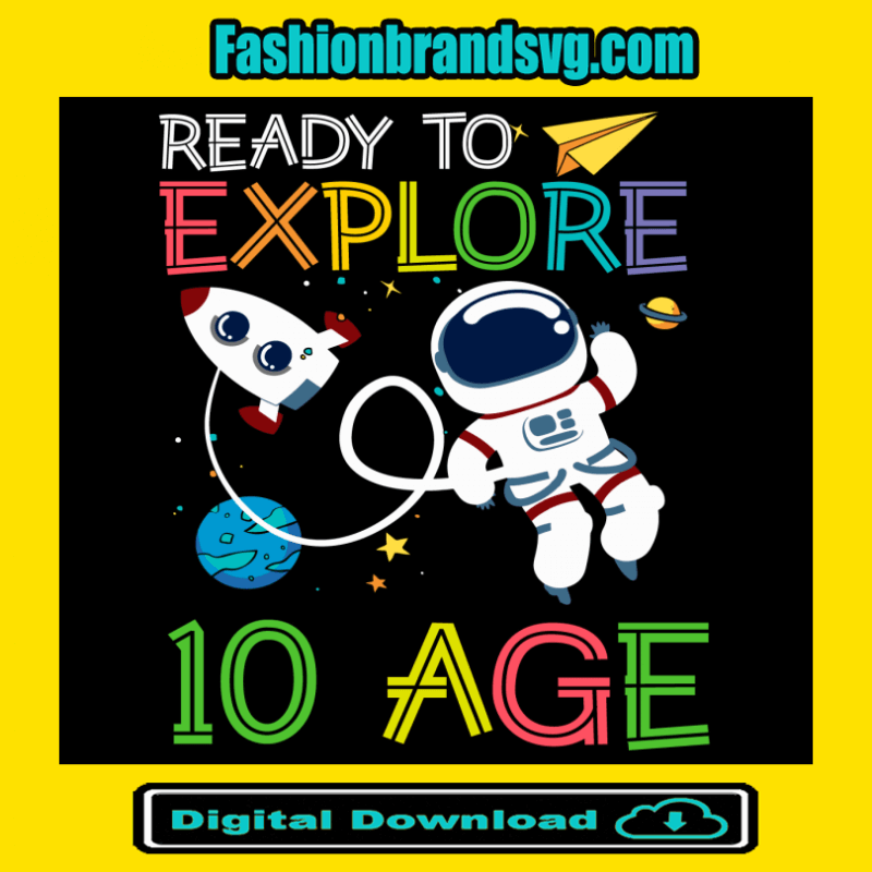 Ready To Explore Astronaut 10 Age Svg