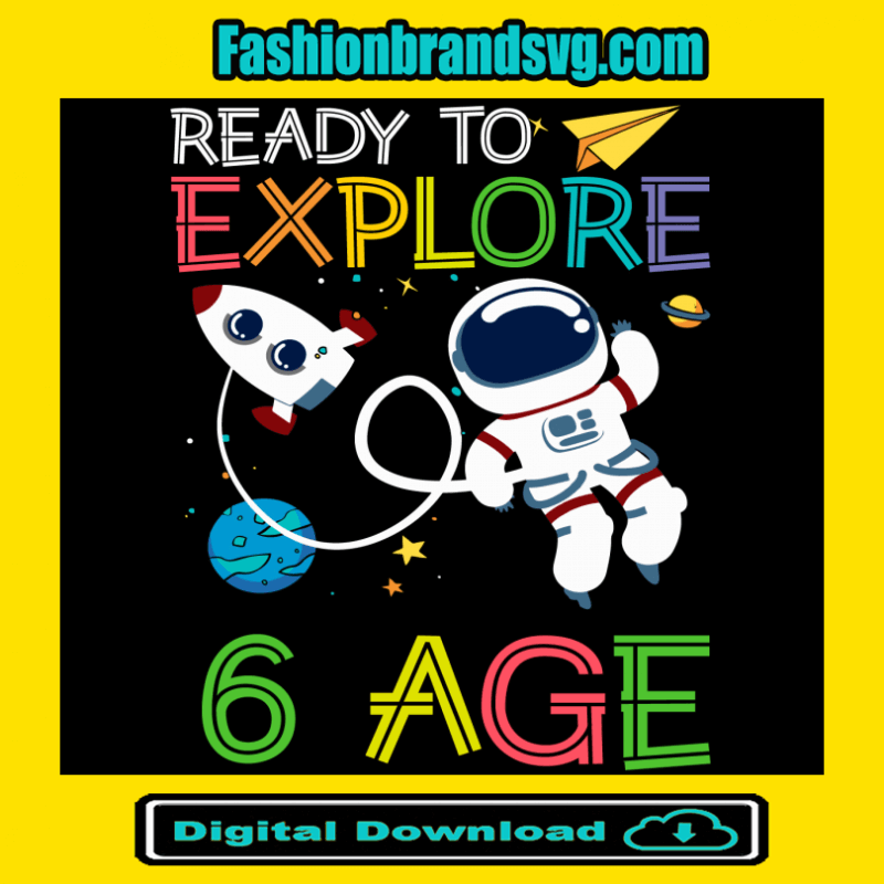 Ready To Explore Astronaut 6 Age Svg