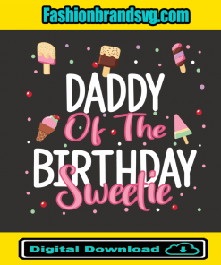 Daddy Of The Birthday Sweetie Svg