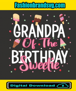 Grandpa Of The Birthday Sweetie Svg