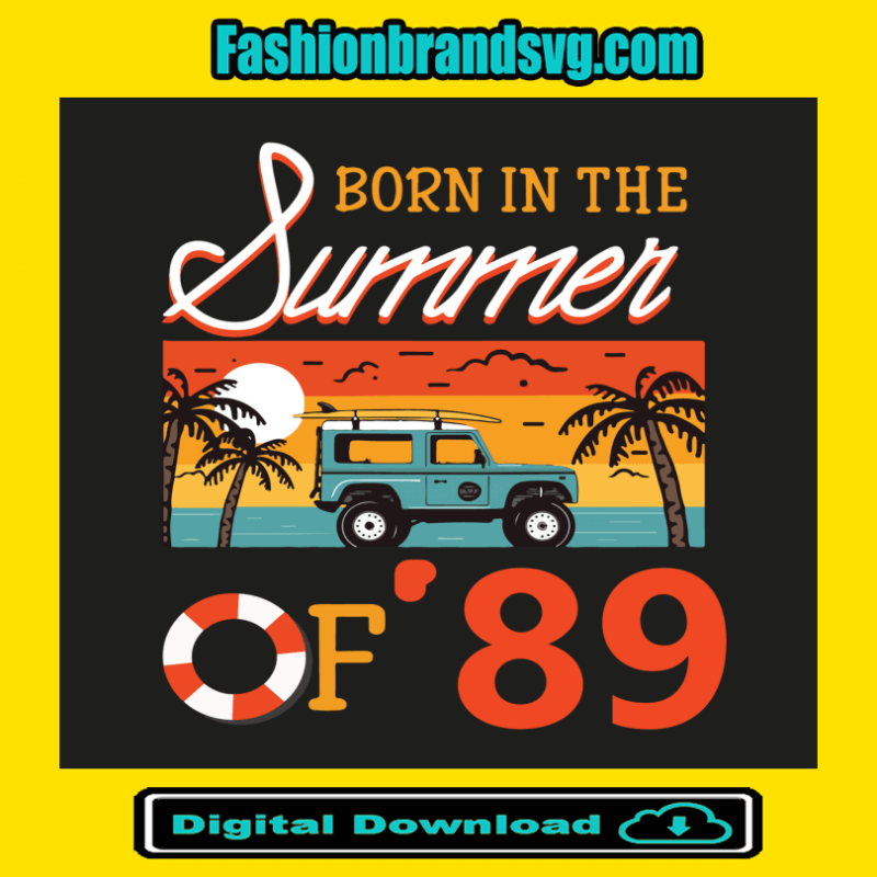 Born In The Summer Of 89 Svg