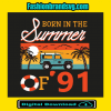 Born In The Summer Of 91 Svg