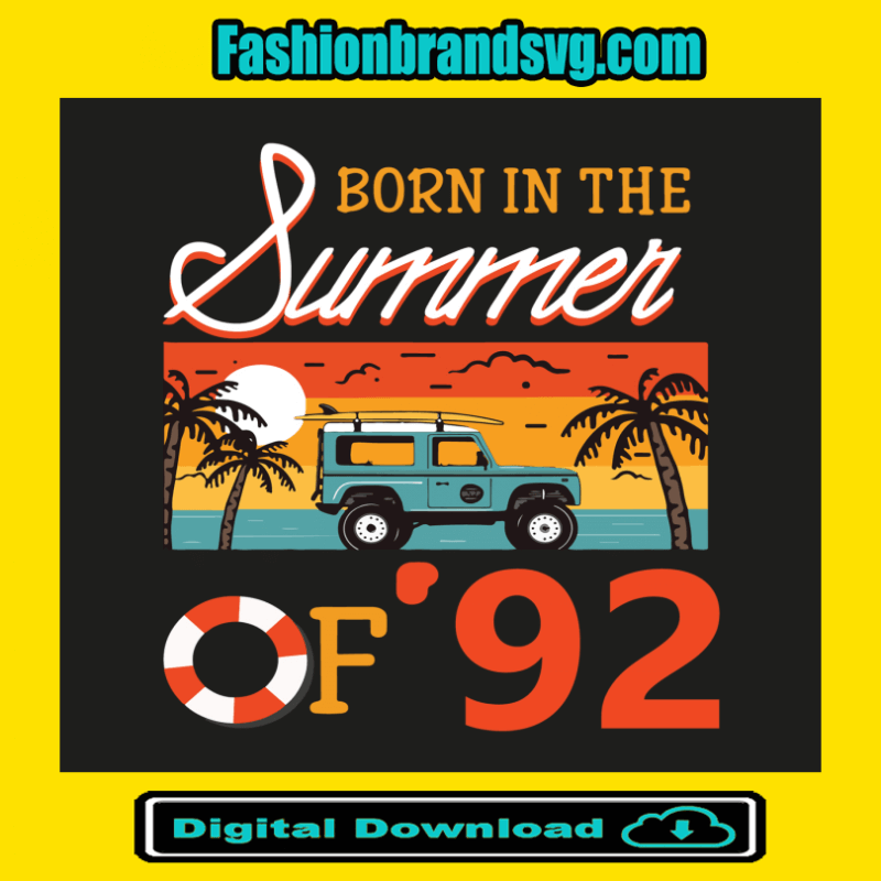 Born In The Summer Of 92 Svg