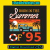 Born In The Summer Of 95 Svg