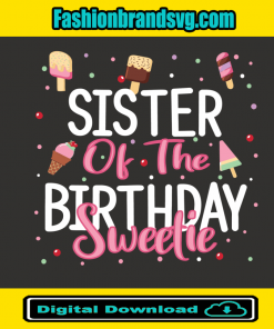 Sister Of The Birthday Sweetie Svg