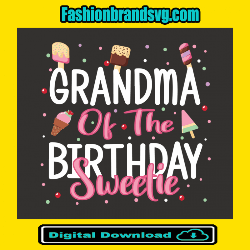 Grandma Of The Birthday Sweetie Svg