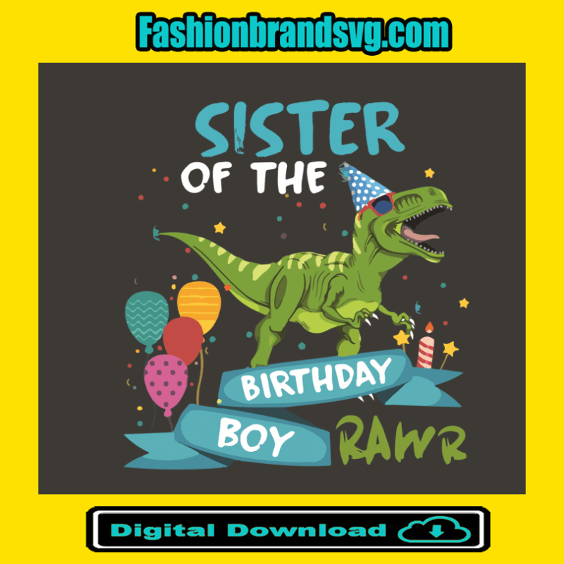 Sister Of The Dinosaur Birthday Boy Rawr Svg