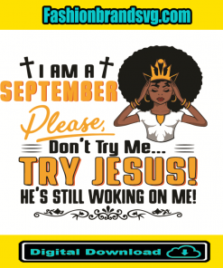 I Am A September Girl Dont Try Me Try Jesus Svg