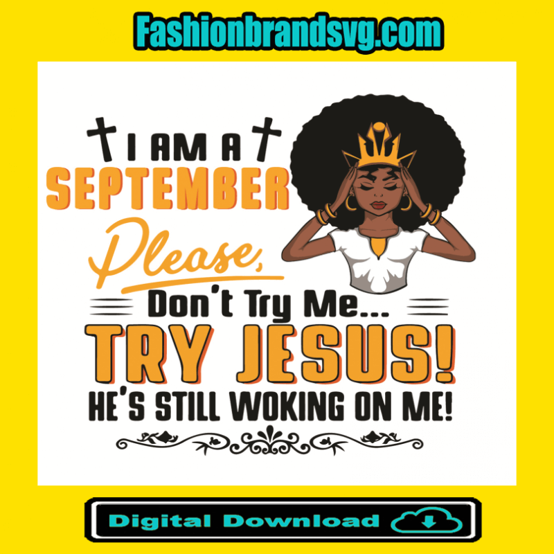 I Am A September Girl Dont Try Me Try Jesus Svg