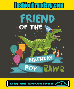 Friend Of The Dinosaur Birthday Boy Rawr Svg
