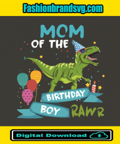 Mom Of The Dinosaur Birthday Boy Rawr Svg