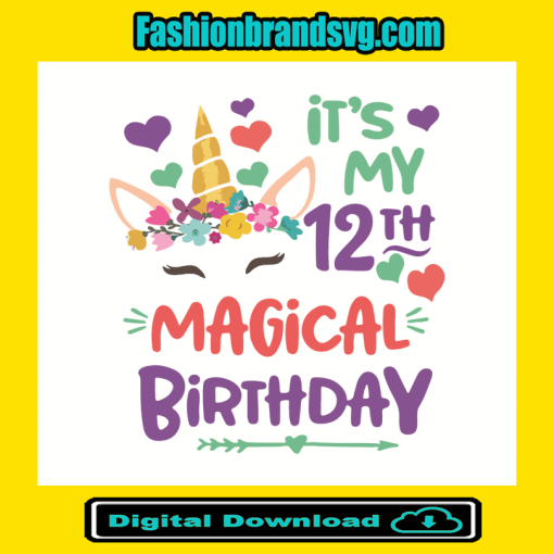 Its My 12th Magical Birthday Svg