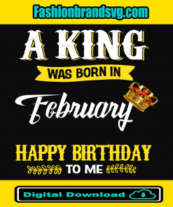 A King Was Born In February Svg