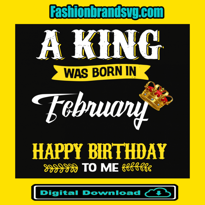 A King Was Born In February Svg