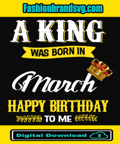 A King Was Born In March Svg