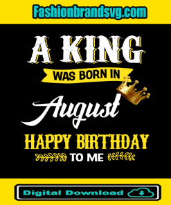 A King Was Born In August Svg