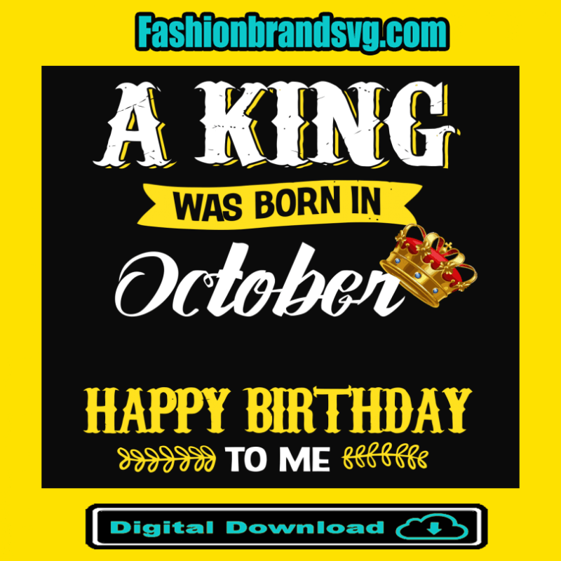 A King Was Born In October Svg