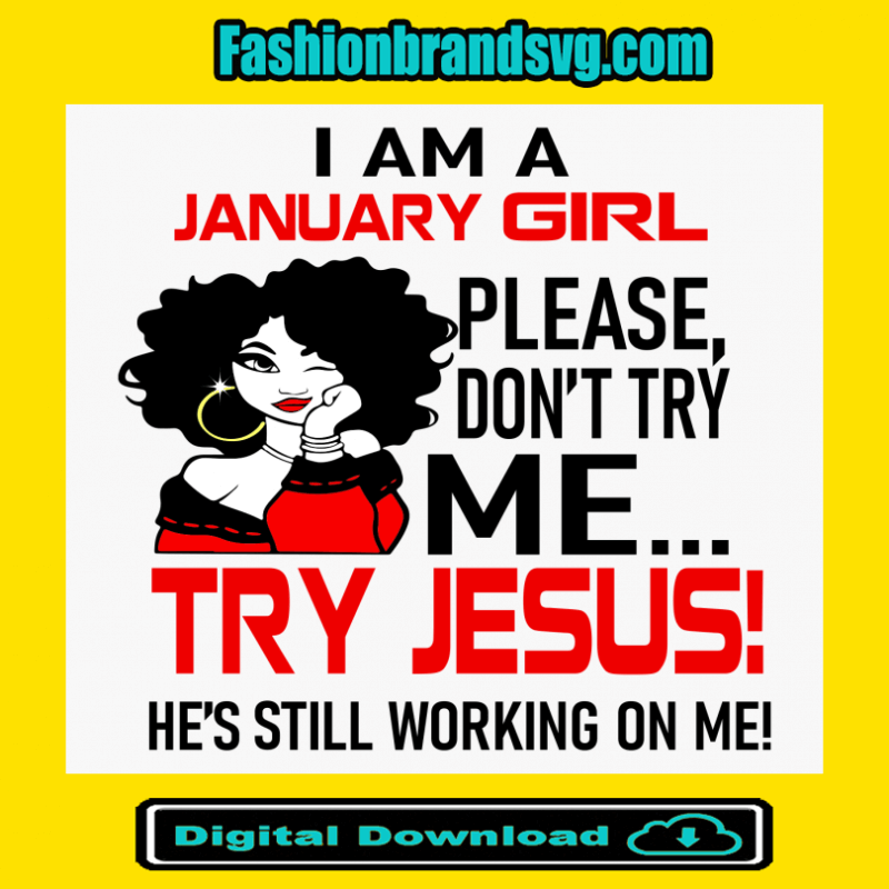 I Am A January Girl Please Dont Try Me Svg