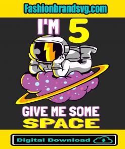 Im 5 Give Me Some Space Svg