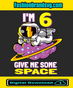 Im 6 Give Me Some Space Svg