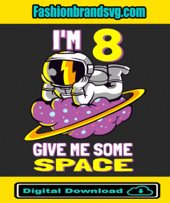 Im 8 Give Me Some Space Svg