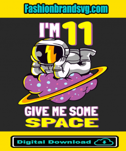 Im 11 Give Me Some Space Svg