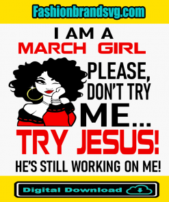I Am A March Girl Please Dont Try Me Svg