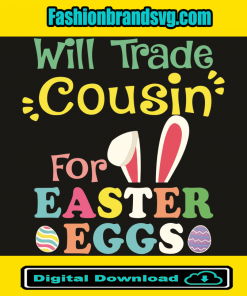 Will Trade Cousin For Easter