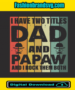 I Have Dad And Papaw