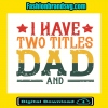 I Have Two Titles Dad And