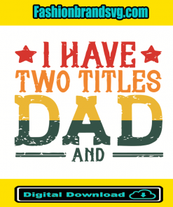I Have Two Titles Dad And