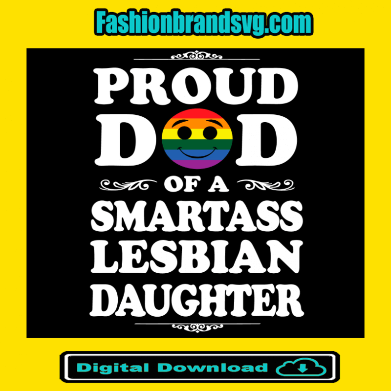 Proud Dad Of Smartass Lesbian