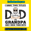 I Have Dad And Grandpa