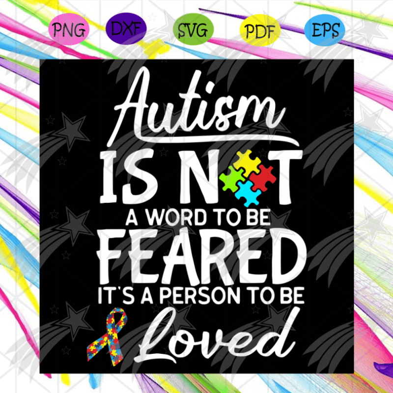 Autism Is Not A Word To Be Feared