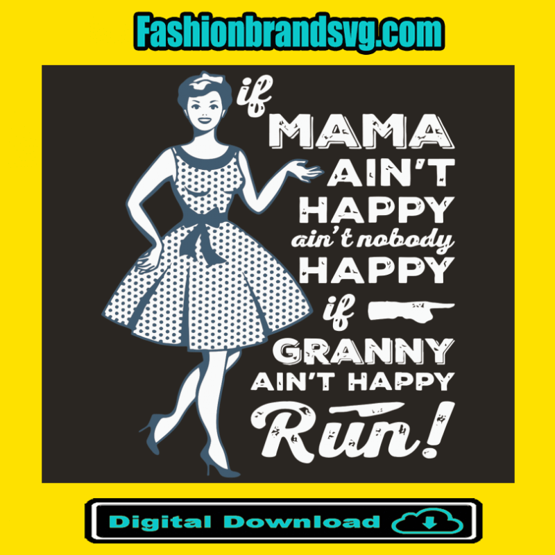 If Granny Aint Happy Run
