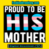 Proud To Be His Mother