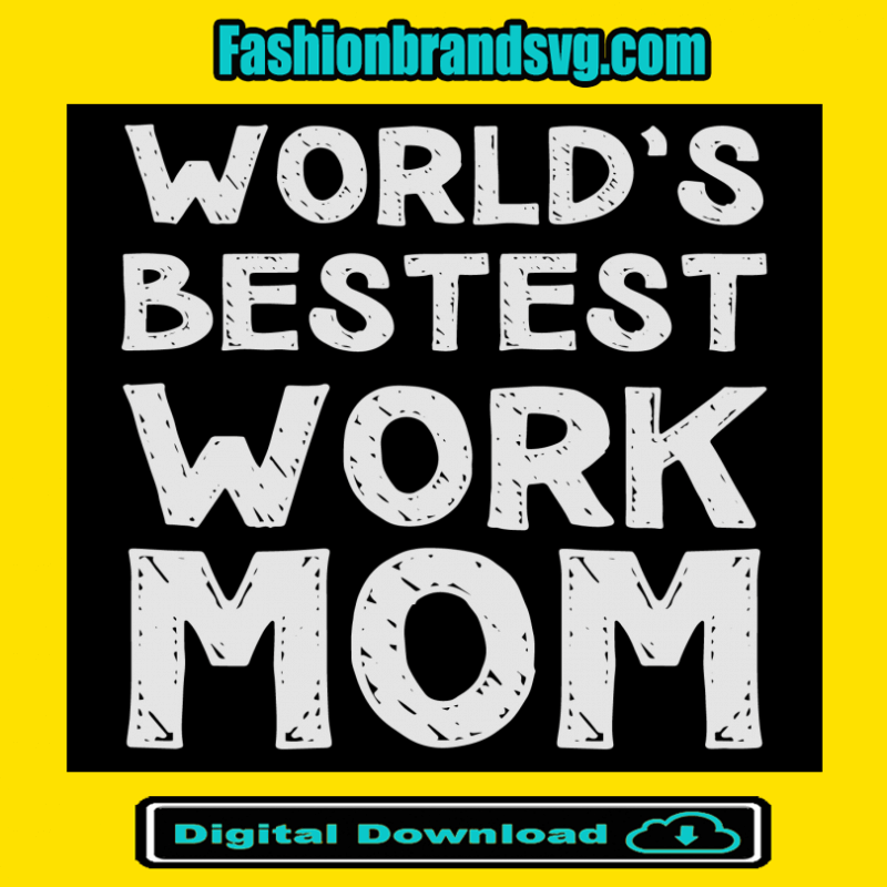 Worlds Bestest Work Mom