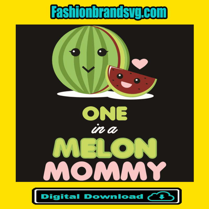 One In A Melon Mommy Svg